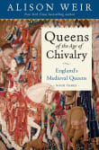 Book cover of Queens of the Age of Chivalry: England's Medieval Queens, Volume Three