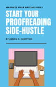 Book cover of Start Your Proofreading Side-Hustle: Maximize Your Writing Skills