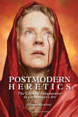 Book cover of Postmodern Heretics: The Catholic Imagination in Contemporary Art
