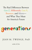Book cover of Generations: The Real Differences Between Gen Z, Millennials, Gen X, Boomers, and Silents-and What They Mean for America's Future