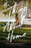 Book cover of The Thing About Home