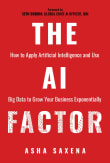 Book cover of The AI Factor: How to Apply Artificial Intelligence and Use Big Data to Grow Your Business Exponentially
