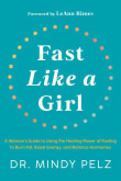 Book cover of Fast Like a Girl: A Woman's Guide to Using the Healing Power of Fasting to Burn Fat, Boost Energy, and Balance Hormones