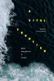Book cover of A Vital Frontier: Water Insurgencies in Europe