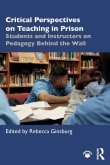 Book cover of Critical Perspectives on Teaching in Prison: Students and Instructors on Pedagogy Behind the Wall