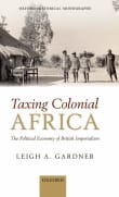 Book cover of Taxing Colonial Africa: The Political Economy of British Imperialism