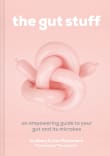 Book cover of The Gut Stuff: An Empowering Guide to Your Gut and its Microbes