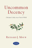 Book cover of Uncommon Decency: Christian Civility in an Uncivil World