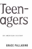 Book cover of Teenagers: An American History