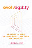 Book cover of Evolvagility: Growing an Agile Leadership Culture from the Inside Out