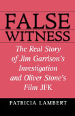 Book cover of False Witness: The Real Story of Jim Garrison's Investigation and Oliver Stone's Film JFK