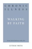 Book cover of Chronic Illness: Walking by Faith