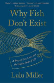 Book cover of Why Fish Don't Exist: A Story of Loss, Love, and the Hidden Order of Life