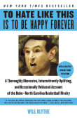 Book cover of To Hate Like This Is to Be Happy Forever: A Thoroughly Obsessive, Intermittently Uplifting, and Occasionally Unbiased Account of the Duke-North Carolina Basketball Rivalry