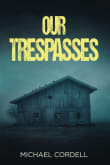 Book cover of Our Trespasses: A Paranormal Thriller