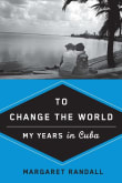 Book cover of To Change the World: My Years in Cuba