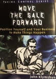 Book cover of Move the Sale Forward: Position Yourself and Your Business to Make Things Happen