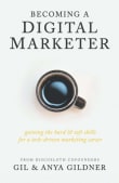 Book cover of Becoming A Digital Marketer: Gaining the Hard & Soft Skills for a Tech-Driven Marketing Career