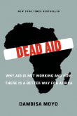 Book cover of Dead Aid: Why Aid Is Not Working and How There Is a Better Way for Africa