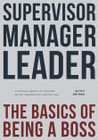 Book cover of Supervisor, Manager, Leader: The Basics of Being a Boss: A common sense approach to the critical skills that most organizations fail to teach their people