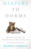 Book cover of Diapers to Dorms: Raising Kids You Actually Like, Who Others Like, and Who Like Themselves