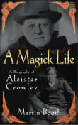 Book cover of A Magick Life: A Biography of Aleister Crowley