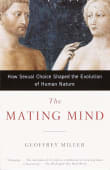 Book cover of The Mating Mind: How Sexual Choice Shaped the Evolution of Human Nature