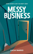 Book cover of Messy Business: Some Secrets Can't Be Swept Away