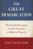 Book cover of The Great Demarcation: The French Revolution and the Invention of Modern Property