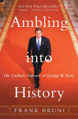 Book cover of Ambling Into History: The Unlikely Odyssey of George W. Bush