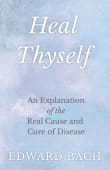 Book cover of Heal Thyself: An Explanation of the Real Cause and Cure of Disease