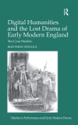 Book cover of Digital Humanities and the Lost Drama of Early Modern England: Ten Case Studies