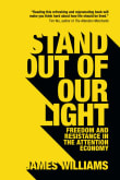 Book cover of Stand Out of Our Light: Freedom and Resistance in the Attention Economy