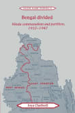 Book cover of Bengal Divided: Hindu Communalism and Partition, 1932-1947