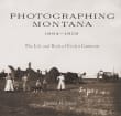 Book cover of Photographing Montana 1894-1928: The Life and Work of Evelyn Cameron