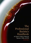 Book cover of The Professional Barista's Handbook: An Expert Guide to Preparing Espresso, Coffee, and Tea