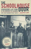 Book cover of The Schoolhouse Door: Segregation's Last Stand at the University of Alabama