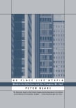 Book cover of No Place Like Utopia: Modern Architecture and the Company We Kept