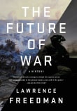 Book cover of The Future of War: A History