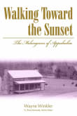 Book cover of Walking Toward the Sunset: The Melungeons of Appalachia