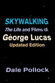 Book cover of Skywalking: The Life And Films Of George Lucas