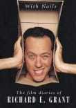 Book cover of With Nails: The Film Diaries of Richard E. Grant