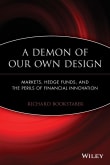 Book cover of A Demon of Our Own Design: Markets, Hedge Funds, and the Perils of Financial Innovation