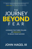 Book cover of The Journey Beyond Fear: Leverage the Three Pillars of Positivity to Build Your Success