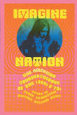 Book cover of Imagine Nation: The American Counterculture of the 1960's and 70's