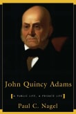 Book cover of John Quincy Adams: A Public Life, a Private Life