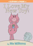Book cover of I Love My New Toy!: An Elephant and Piggie Book