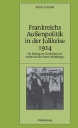 Book cover of Frankreichs Außenpolitik in Der Julikrise 1914: Ein Beitrag Zur Geschichte Des Ausbruchs Des Ersten Weltkrieges