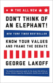 Book cover of Don't Think of an Elephant!: Know Your Values and Frame the Debate