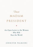 Book cover of Dear Madam President: An Open Letter to the Women Who Will Run the World